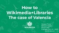 Wikimedia+Libraries in the Land of Valencia 24 july 2022 ES