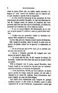 valait la peine d’être cité, ses petites mains couvertes de bagues, et cette réserve de manières qui ne s’ignore pas et qui remplace à grands frais la simplicité. — Je vous remercie beaucoup de me permettre de vous interrompre, dit aussitôt Dorothée. Je suis très désireuse de voir M. Lydgate avant de rentrer, et j’espérais que vous pourriez peut-être me dire où je le trouverais, ou même me permettre de l’attendre ici, s’il ne doit pas tarder. — Il est au nouvel hôpital, dit Rosemonde, je ne sais pas au juste quand il rentrera ; mais je puis le faire chercher. — Voulez-vous me permettre d’aller le chercher ? demanda Will Ladislaw en s’avançant. Il avait déjà pris son chapeau avant l’entrée de Dorothée. Elle rougit de surprise, mais lui tendit la main avec un sourire de plaisir auquel on ne pouvait se méprendre, en disant : — Je ne savais pas que ce fût vous ; je ne pensais pas du tout vous trouver ici. — Irai-je à l’hôpital prévenir M. Lydgate que vous désirez lui parler ? répéta Will. — Ce serait plus tôt fait, de lui envoyer la voiture, dit Dorothée, voulez-vous être assez bon pour en donner l’ordre au cocher. Will se dirigeait vers la porte, quand Dorothée, dont l’esprit venait en un instant de repasser par un enchainement de souvenirs, se retourna brusquement. — J’irai moi-même, dit-elle, je vous remercie. Je désire ne pas perdre de temps avant de rentrer. Je vais aller à l’hôpital et j’y verrai M. Lydgate. Vous m’excuserez, mistress Lydgate. Je vous suis très obligée. Son esprit était évidemment sous l’empire de quelque soudaine pensée, et elle quitta la chambre, ayant à peine conscience de ce qui l’entourait, s’apercevant à peine que