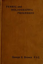 Thumbnail for File:Ferric &amp; heliographic processes - a handbook for photographers, draughtsmen, and sun printers (IA ferricheliograph00brow).pdf