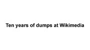 Thumbnail for File:10 Years of Dumps at the WMF.pdf