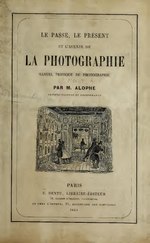 Thumbnail for File:Le passe, le present et l'avenir de la photographie; manuel pratique de photographie (IA lepasselepresent00menu).pdf