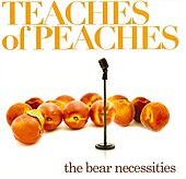 Teaches of Peaches (2009) The Bear Necessities TEACHES OF PEACHES Front Cover.jpg