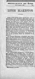 LIZZIE BLAKESTON Faith street donne dans Cambridge road, et Cambridge road aboutit à Mile-End road. Au no 12 de Faith street, habitait la famille Blakeston. Le père et la mère étaient venus du Lancashire peu après leur mariage, et la nouvelle génération des Blakeston n’avait jamais connu comme horizon que les rangées de maisons sales et de boutiques douteuses qui s’étendent entre Mile-End et Bethnal-Green. À l’est, c’étaient Bromley et Bow ; à l’ouest, Whitechapel, puis la Cité, et plus loin encore, entouré d’un nuage d’irréelle splendeur, le West-End, où une aristocratie légendaire vivait parmi les ors et les pourpres, dans la mollesse et les plaisirs. Les jeunes Blakeston n’avaient sur l’existence de cette aristocratie lointaine que des données assez vagues, et ne s’en souciaient guère. Tout l’intérêt de la vie se concentrait pour eux dans la question sans cesse renaissante des comestibles, question dont les ressources cruellement irrégulières de la famille faisaient trop souvent un insoluble rébus. Quand les fonds étaient bas et le crédit épuisé, les repas se composaient uniformément de thé faible et de pain vaguement frotté de margarine ; encore les tranches étaient-elles parfois d’une minceur criminelle. Ces contretemps affligeaient surtout Bunny, gros garçon mélancolique, dont les huit ans étaient hantés par des rêves d’abondante nourriture. Aux époques de famine, il promenait sa tristesse devant la boutique où l’on vend du poisson frit et des pommes de terre, ou devant celle encore où s’étalent, à côté des quartiers de viande, de massifs puddings au suif parsemés de raisins rares ; et l’odeur délicieuse de la graisse chaude augmentait son désespoir. Aux jours d’abondance, il mangeait avec une