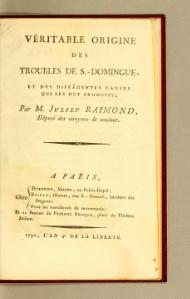 Julien Raimond Véritable origine des troubles de S.-Domingue, et des différentes causes qui les ont produits, 1792    