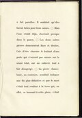 à fait pareilles. Il semblait qu’elles furent faites pour trois sœurs. Mais l’une cédait déjà, chavirait presque dans le gazon. Les deux autres pierres demeuraient fixes et droites, l’air d’être chacune le battant d’une porte qui n’ouvrait pas encore sur le néant total, sur un cadavre tout à fait désagrégé. La pierre chancelante, au contraire, semblait indiquer une fin plus définitive et que le mort s’était tout restitué à la terre qui, en effet, se bossuait à cette place, s’était