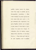 gonflée, comme accrue du volume exact d’un corps et enrichie par la décomposition nourricière. Mais c’était désolant de penser qu’une des trois sœurs était plus morte. Ce qui confirmait cette impression, c’est qu’un Papillon voletait sur la tombe la plus ruinée. Il était blanc et noir, couleur du convoi des vierges. Il s’attardait, d’un vol indécis, comme ébloui d’être enfin libre, et seul dans l’air nu. Sans doute qu’il était né de cette sépulture, tant il semblait