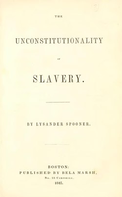 The unconstitutionality of slavery - Spooner - 1845.djvu