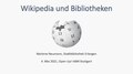 Marlene Neumann: Wikipedia und Bibliotheken, 2021.