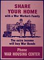 SHARE YOUR HOME WITH A WAR WORKER'S FAMILY. THE EXTRA INCOME WILL BUY WAR BONDS. PHONE WAR HOUSING CENTER. - NARA - 515397.jpg