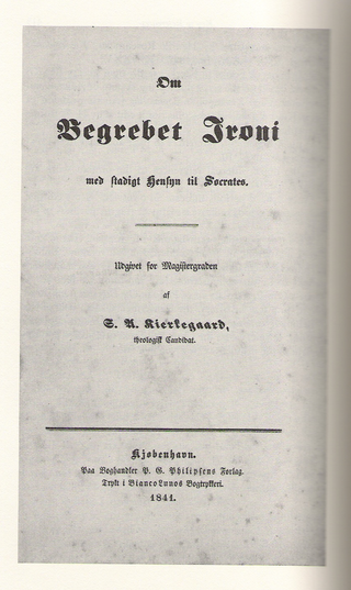 <i>On the Concept of Irony with Continual Reference to Socrates</i> 1841 masters thesis by Søren Kierkegaard