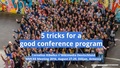 5 tricks for a good conference program