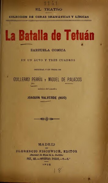 File:La batalla de Tetuán - zarzuela cómica en un acto y tres cuadros, original y en prosa (IA labatalladetetua442valv).pdf