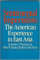 book cover for Sentimental Imperialists: The American Experience in East Asia Sentimental Imperialists - The American Experience in East Asia (book cover).jpg