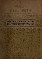 Thumbnail for File:Die Kunst. Bd. 22 - Die Wand und ihre künstlerische Behandlung. 1904 (IA diewandundihreku00bieo).pdf