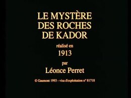 Dossier : Le Mystère des roches de Kador (1912) .webm