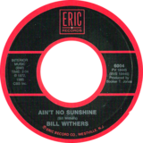 Ain't No Sunshine by Bill Withers