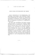 NOTE POUR L’INTELLIGENCE DU TEXTE Aucun commentaire, ni de métaphysique, ni de philologie, n’accompagne cette traduction. L’explication métaphysique des tongsang est réservée pour un ouvrage en préparation. Cette traduction est en effet destinée à être débarrassée de tout bagage étranger, et à représenter exactement et uniquement le texte du Tao. Les mots entre parenthèses font partie du texte même de Laotseu ; la tradition les considère comme une glose écrite. Les parenthèses, en caractères italiques, ne sont pas dans le texte ; mais elles sont nécessaires et les explicateurs les ajoutent toujours : C’est la tradition orale. Mais je me suis imposé en règle de n’ajouter ces italiques que lorsqu’elles sont indispensables à la compréhension de la phrase. D’ailleurs, la plupart du temps, le nombre total des substantifs, adjectifs, pronoms, verbes et adverbes d’une phrase, est égal au nombre des caractères qui constituent le sens correspondant dans le texte du Tao.