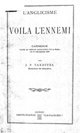 Tardivel - L'anglicisme voilà l'ennemi - causerie faite au Cercle catholique de Québec, le 17 décembre 1879, 1880.djvu