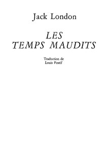 Jack London, Les Temps maudits, 1911    