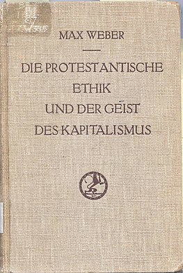 A Protestáns Etika És A Kapitalizmus Szelleme: A protestáns etika, A kapitalizmus szelleme, A protestáns etika és a kapitalizmus szelleme