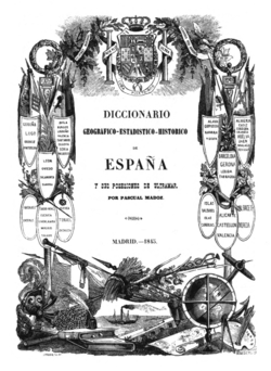 Pascual Madoz (1845 primera edición) Diccionario geográfico-estadístico-histórico de España y sus posesiones de Ultramar, portada.png