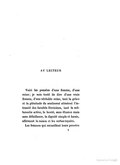 AU LECTEUR Voici les pensées d’une femme, d’une reine ; je suis tenté de dire d’une vraie femme, d’une véritable reine, tant la grâce et la plénitude du sentiment attestent l’intensité des facultés féminines, tant la mélancolie active, la bonté, sans illusion mais sans défaillance, la dignité simple et haute, affirment la raison et les vertus royales. Les femmes qui recueillent leurs pensées