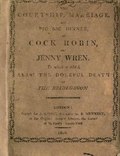 Miniatuur voor Bestand:The happy courtship, merry marriage, and pic nic dinner of Cock Robin and Jenny Wren - to which is added, alas! the doleful death of the bridegroom (IA happycourtshipme02londiala).pdf