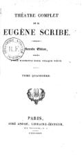 THÉÂTRE COMPLET DE M. EUGÈNE SCRIBE Membre de l’académie française Seconde édition, ornée d’une vignette pour chaque pièce. TOME QUATRIÈME.