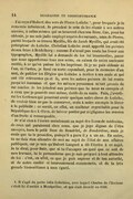 J’ai reçu d’Hubert des vers de Pierre Lotiche[6] pour lesquels je te remercie infiniment. Je prendrai le soin de les réunir à ses autres œuvres, à celles mêmes qui se trouvent chez son frère. Car, pour les obtenir, je me suis jadis employé auprès des savants, amis de Pierre, parmi lesquels se trouve Mycille, fils de Jacob Mycille, qui avait été précepteur de Lotiche. Christian Lotiche avait apporté les poèmes de son frère à Heidelberg : comme il n’avait pas voulu les livrer aux typographes, Mycille lui a demandé de les lui transmettre, parce que nous apporterons tous nos soins, en raison de notre ancienne amitié, à ce qu’on puisse ici les imprimer. Si je ne puis obtenir ni l’un, ni l’autre, je ferai en sorte cependant, pour la mémoire d’un ami, de publier les Élégies que Lotiche a écrites à ses amis et qui ont été retrouvées ça et là, avec les autres poèmes de lui restés jusqu’ici inconnus et que les mêmes personnes m’ont promis de me confier. Je les joindrai aux poèmes que tu nous as envoyés et à ceux que je possède moi-même, écrits de sa main. Puis, j’avertirai les Lecteurs qui pourront avoir quelque autre chose de Lotiche, de vouloir bien ne pas le conserver, mais à notre exemple le livrer à la publicité : ce serait, en effet, un malheur regrettable pour la République des Lettres, de laisser perdre par négligence les œuvres d’un Poète si remarquable. Je n’ai rien à t’écrire maintenant au sujet des livres de médecine, de ceux qui paraissent chez nous, que je juge dignes de t’être envoyés, hors le petit livre de Rondelet, de Ponderibus, mais je crois que tu le possèdes, puisqu’il a paru il y a un an. En outre, tu ne dois rien attendre de moi au sujet de l’état de nos affaires publiques, car je sais qu’Hubert Languet a dû t’écrire à ce sujet. Je te dirai, pour finir, que si tu t’occupes en quoi que ce soit de mes travaux, tu te persuaderas que je suis préparé à tout attendre de toi : c’est, en effet, ce que je puis espérer et de ton autorité, et de notre amitié si heureusement commencée, et de ta très grande bienveillance à mon égard.