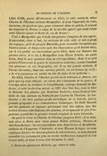 Libri XVIII, parut effectivement en 1554, et cette année-là même Charles de l’Escluse quittait Montpellier. Il nous l’apprend, du reste, lui-même, en ajoutant que, pour retourner dans sa patrie, il n’avait pu traverser la France à cause de la terrible guerre qui avait éclaté entre Charles Quint et Henri II, roi de France[2]. C’est à Montpellier que l’étude des plantes s’empara de son esprit. Il parcourut, dans ce but, les environs de cette ville et mit à profit des voyages, qu’il fit jusqu’à Marseille, pour recueillir les espèces qui l’intéressaient. Il dut prendre note des observations qu’il faisait alors, car il n’a publié ces observations qu’en 1601, dans son Histoire des plantes rares. Il se lia à Montpellier avec Pierre Lotiche, un poète latin, dont il sera question dans sa correspondance. Mais il ne prit point à l’Université le grade de Licencié en médecine, comme l’avaient cru plusieurs de ses biographes, car il ne fut jamais médecin. Il l’avoue lui-même, dans son ouvrage précité, en ces termes (p. ccv) : « Je n’ai jamais pu me mettre en tête de faire de la médecine ». En 1554, Charles de l’Escluse paraît avoir retrouvé, à Anvers, son père qui s’y était réfugié, en raison des événements de la guerre. Il s’occupa alors de traduire le Cruydtboeck, ouvrage flamand de Dodoëns, et cette traduction parut en 1557 chez Van Loe, sous le titre de Histoire des plantes par Rembert Dodoëns, nouvellement traduite de bas Aleman en François par Charles de l’Escluse. Le traducteur a dû tirer quelque profit scientifique de ce travail, qui ne pouvait qu’ajouter à ses connaissances botaniques. Un Petit Recueil sur les gommes et liqueurs provenant tant des arbres que des herbes termine cette Histoire des plantes, et cet opuscule de peu d’importance paraît être le premier travail original de notre botaniste. On perd la trace de Charles de l’Escluse jusqu’en 1561 : il se trouvait alors à Paris avec deux jeunes Nobles silésiens, Thomas et Abraham Rediger. Sa correspondance avec Jean Craton de Kraftheim, médecin de l’Empereur d’Autriche, et avec Thomas Rediger, va nous expliquer dès lors les diverses phases de son existence, en nous faisant connaître les événements plus ou moins malheureux auxquels il s’est trouvé mêlé, et dont il nous fait lui-même le récit.