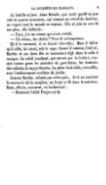 La famille se leva. Alors Désirée, qui avait gardé sa gravité de pauvre innocente, eut comme un réveil de douleur, en voyant tout le monde se remuer. Elle se jeta au cou de son père, elle balbutia : — Papa, j’ai un oiseau qui s’est envolé. — Un oiseau, ma chérie ? Nous le rattraperons. Et il la caressait, il se faisait très-câlin. Mais il fallut qu’il allât, lui aussi, voir la cage. Quand il ramena l’enfant, Marthe et ses deux fils se trouvaient déjà dans la salle à manger. Le soleil couchant, qui entrait par la fenêtre, rendait toutes gaies les assiettes de porcelaine, les timbales des enfants, la nappe blanche. La pièce était tiède, recueillie, avec l’enfoncement verdâtre du jardin. Comme Marthe, calmée par cette paix, ôtait en souriant le couvercle de la soupière, un bruit se fit dans le corridor. Rose, effarée, accourut, en balbutiant : — Monsieur l’abbé Faujas est là.