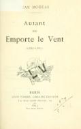 JEAN MORÉAS Autant en Emporte le Vent (1886-1887) PARIS LÉON VANIER. LIBRAIRE-ÉDITEUR 19, QUAI SAINT-MICHEL. 19 1893 Tous droits réservés.