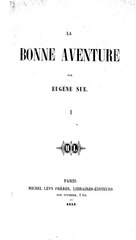 Eugène Sue, La Bonne aventure Tome 1, 1851    