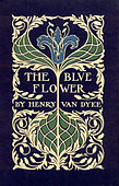Henry van Dyke, The Blue Flower, 1904.