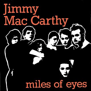 <span class="mw-page-title-main">Miles of Eyes</span> 1981 single by Jimmy MacCarthy