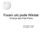 Čeština: Focení ulic podle Wikidat - prezentace Pavla Hrdličky na desáté české Wikikonference English: Streets of Prague – Photo. Czech Wikiconference 2018 in Olomouc.