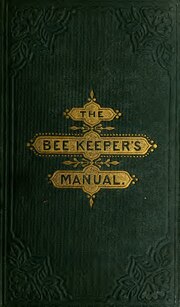 Миниатюра для Файл:The bee-keeper's manual; or, Practical hints on the management and complete preservation of the honey-bee (IA beekeepersmanual00tayl).pdf