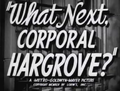 Vignette pour What Next, Corporal Hargrove?