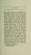 maladif, assez doux, et regardait en clignotant, de côté, sans fixer, avec des éclats vitreux dans la prunelle. Balt, sous de gros sourcils grisonnants, cachait un regard flottant, et un chancre, comme une bête, lui avait mangé la moitié du nez. Quant à Nol, c’était une créature étrange, tenant de l’homme et de la bête. Court, trapu, bouffi et pareil à une souche mal équarrie, il avait les joues soufflées comme des babines, les paupières sans cils, les oreilles pendantes dans le cou, et son crâne, garni d’un petit poil blond roux, pommelait sous une perruque d’un châtain tourné à la filasse et collée par de la poix. C’était la perruque du vieux père Baraque et elle couvrait le milieu de la tête seulement, laissant la nuque à nu sous un bourrelet de lentes. Nol était idiot.