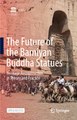The Future of the Bamiyan Buddha Statues Heritage Reconstruction in Theory and Practice Editors (edited by Masanori Nagaoka).pdf