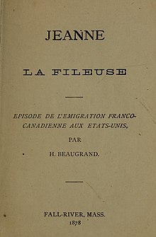 The title page of the first edition of Honore Beaugrand's Jeanne La Fileuse: Episode de l'Emigration Franco-Canadienne aux Etats-Unis, widely considered to be the first notable novel in Franco-American literature Jeanne La Fileuse, par M. Honore Beaugrand (1878, Fall River).jpg