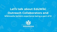 Let’s talk about EduWiki Outreach Collaborators and Wikimedia Serbia’s experience being a part of it!.pdf