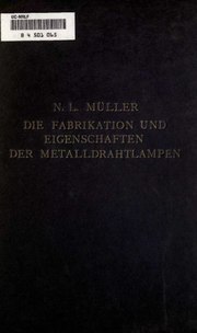 Thumbnail for File:Die Fabrikation und Eigenschaften der Metalldrahtlampen (IA diefabrikationun00mlrich).pdf