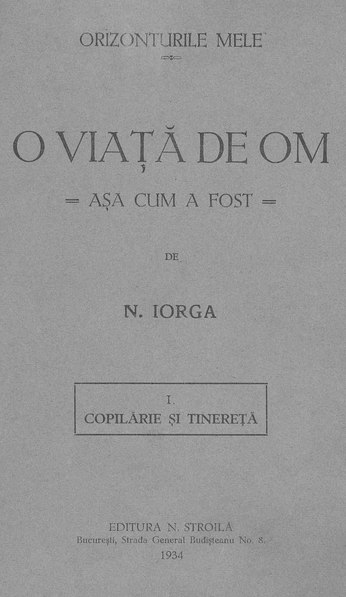 File:Nicolae Iorga - O viață de om. Așa cum a fost. Volumul 1- Copilărie și tinerețe.pdf