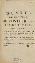 ŒUVRES DE MONSIEUR DE MONTESQUIEU. TOME PREMIER, CONTENANT L’éloge de M. de Montesquieu, et l’analyse de l’esprit des loix, par M. d’Alembert. Le discours de M. de Montesquieu, lors de sa réception à l’académie françoise. Les XXI premiers livres de l’esprit des loix.