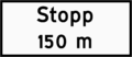 Stopp in 150 Metern