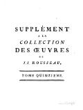 SUPPLÉMENT À LA COLLECTION DES ŒUVRES DE J. J. ROUSSEAU, TOME QUINZIEME.