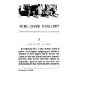 QUEL AMOUR D’ENFANT[1] ! I giselle est un ange M. et Mme de Néri et leurs enfants étaient de retour à Paris depuis quelques jours. Blanche et Laurence de Néri, âgées l’une de dix-huit ans, l’autre de seize ans, avaient continué à demeurer avec leur frère et leur belle-sœur. Quatre ans auparavant, après la mort de leur mère, elles avaient demeuré chez leur sœur aînée Léontine de