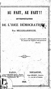 Anselme Bellegarrigue, Au fait, au fait !!! Interprétation de l’idée démocratique,(1848)     (Défi 100 wikijours)