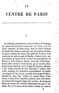 I Au milieu du grand silence, et dans le désert de l’avenue, les voitures de maraîchers montaient vers Paris, avec les cahots rythmés de leurs roues, dont les échos battaient les façades des maisons, endormies aux deux bords, derrière les lignes confuses des ormes. Un tombereau de choux et un tombereau de pois, au pont de Neuilly, s’étaient joints aux huit voitures de navets et de carottes qui descendaient de Nanterre ; et les chevaux allaient tout seuls, la tête basse, de leur allure continue et paresseuse, que la montée ralentissait encore. En haut, sur la charge des légumes, allongés à plat ventre, couverts de leur limousine à petites raies noires et grises, les charretiers sommeillaient, les guides aux poignets. Un bec de gaz, au sortir d’une nappe d’ombre, éclairait les clous d’un soulier, la manche bleue d’une blouse, le bout d’une casquette, entrevus dans cette floraison énorme des bouquets rouges des carottes, des bouquets blancs des navets, des verdures débordantes des pois et des choux. Et, sur la route, sur les routes voisines, en avant et